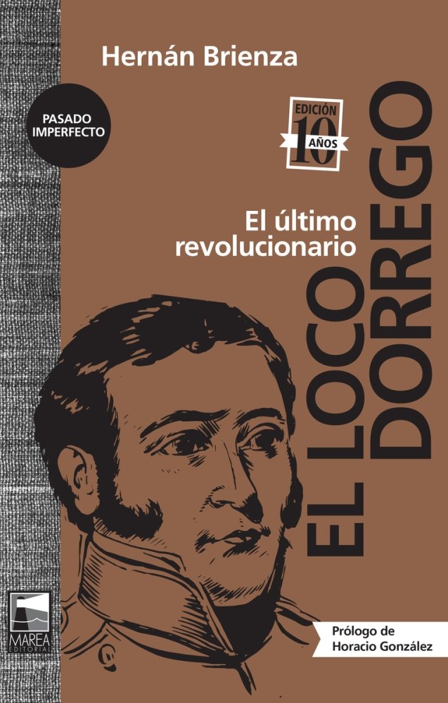 EL LOCO DORREGO, de BRIENZA, HERNAN | portada del libro