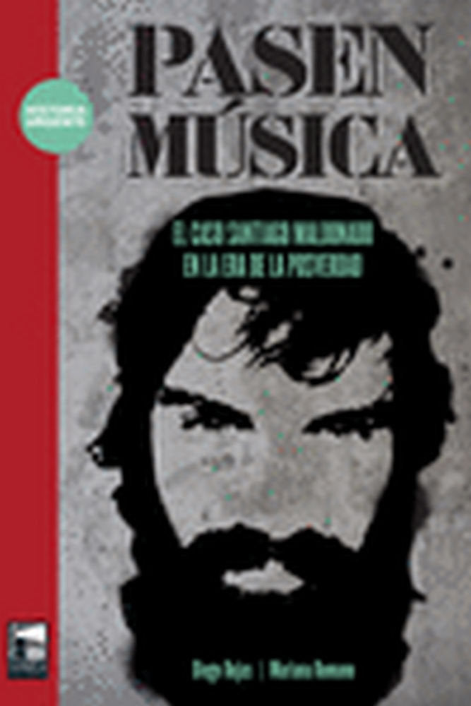 Pasen música : el caso Santiago Maldonado en la era de la posverdad / Diego Rojas, Mariana Romano., de ROJAS | portada del li