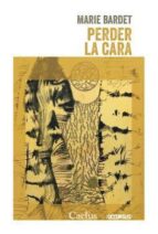 PERDER LA CARA, de MARIE BARDET | portada del libro