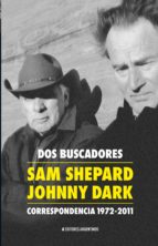 DOS BUSCADORES. SAM SHEPARD - JOHNNY DARK, de Sam Shepard | portada del libro