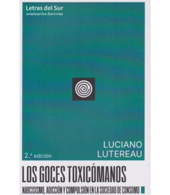 LOS GOCES TOXICOMANOS. 2º ED, de LUCIANO LUTEREAU | portada del libro