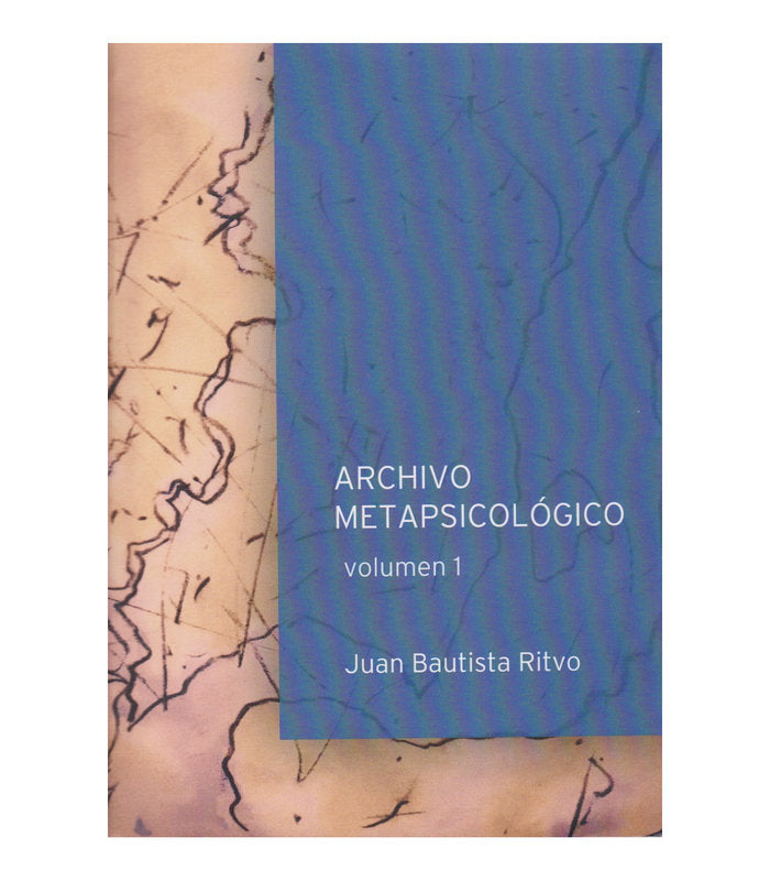 ARCHIVO METAPSICOLOGICO - VOLUMEN I, de JUAN RITVO | portada del libro