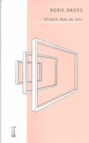 DEVENIR OBRA DE ARTE, de BORIS GROYS | portada del libro