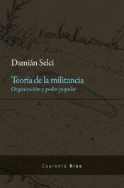 TEORIA DE LA MILITANCIA, de DAMIAN SELCI | portada del libro