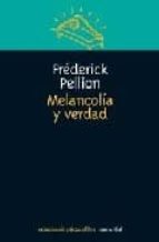MELANCOLIA Y VERDAD, de FREDERICK PELLION | portada del libro
