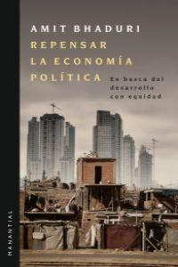 REPENSAR LA ECONOMIA POLITICA, de AMIT BHADURI | portada del libro