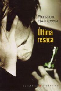 ULTIMA RESACA, de PATRICK HAMILTON | portada del libro