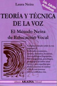 TEORIA Y TECNICA DE LA VOZ. 2ªED. EL METODO NEIRA, de NEIRA, LAURA | portada del libro