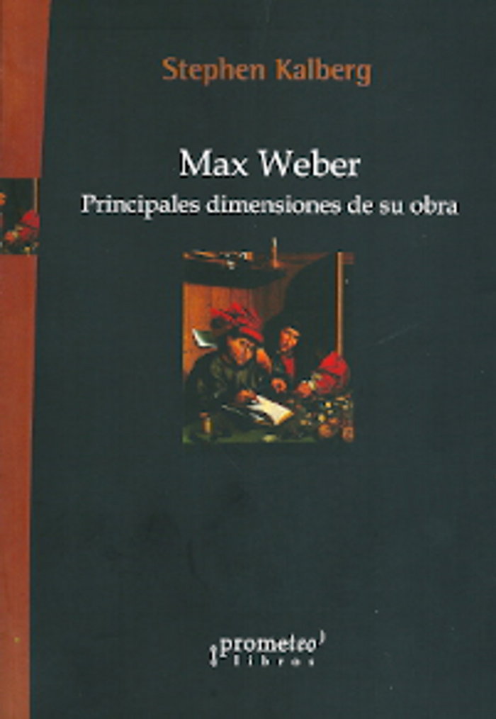 MAX WEBER PRINCIPALES DIMENSIONES DE SU OBRA, de STEPHEN KALBERG | portada del libro