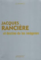 DESTINO DE LAS IMAGENES, de Jacques Ranciére | portada del libro