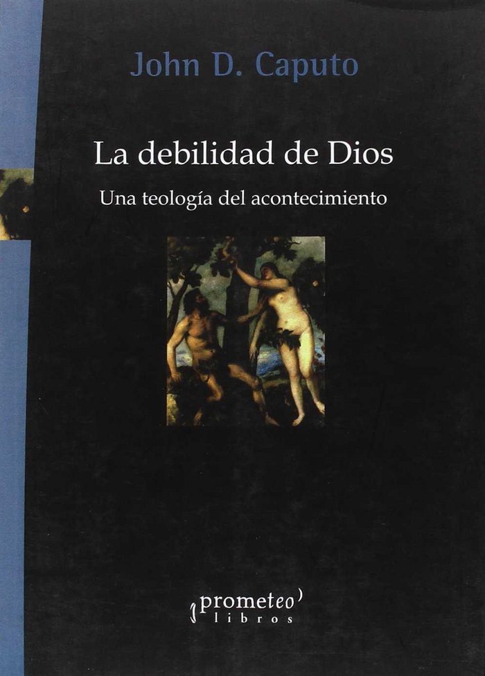 LA DEBILIDAD DE DIOS, de JOHN D. CAPUTO | portada del libro