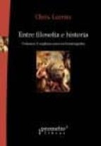 ENTRE FILOSOFIA E HISTORIA. VOLUMEN 2: EXPLORACIONES EN HISTORIOGRAFIA, de CHRIS LORENZ | portada del libro