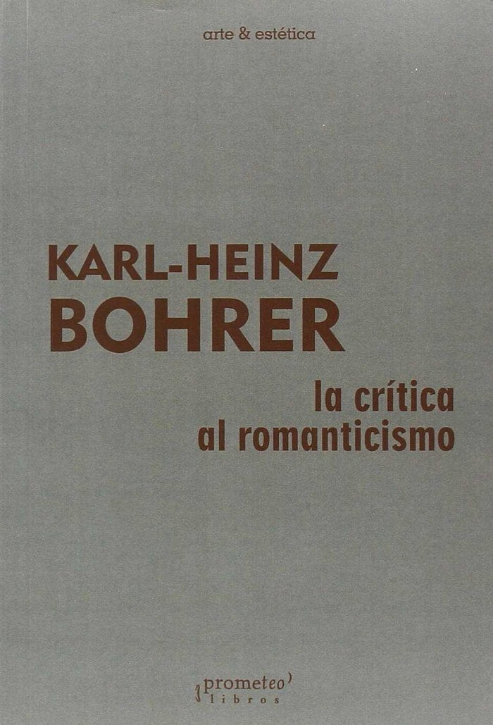 LA CRITICA AL ROMANTICISMO, de KARL-HEINZ BOHRER | portada del libro