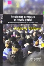 PROBLEMAS CENTRALES EN TEORIA SOCIAL, de Anthony Giddens | portada del libro