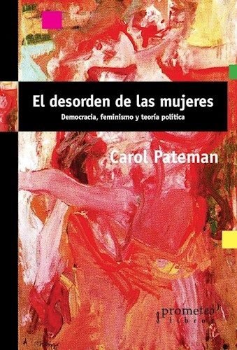 EL DESORDEN DE LAS MUJERES, de CAROLE PATEMAN | portada del libro