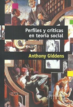 PERFILES Y CRíTICAS EN TEORíA SOCIAL, de ANTHONY GIDDENS | portada del libro