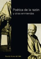 POETICA DE LA RAZON Y OTRAS ENMIENDAS, de RICARDO ALONSO DEL VALLE | portada del libro