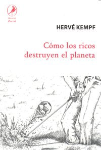 COMO LOS RICOS DESTRUYEN EL PLANETA, de KEMPF | portada del libro