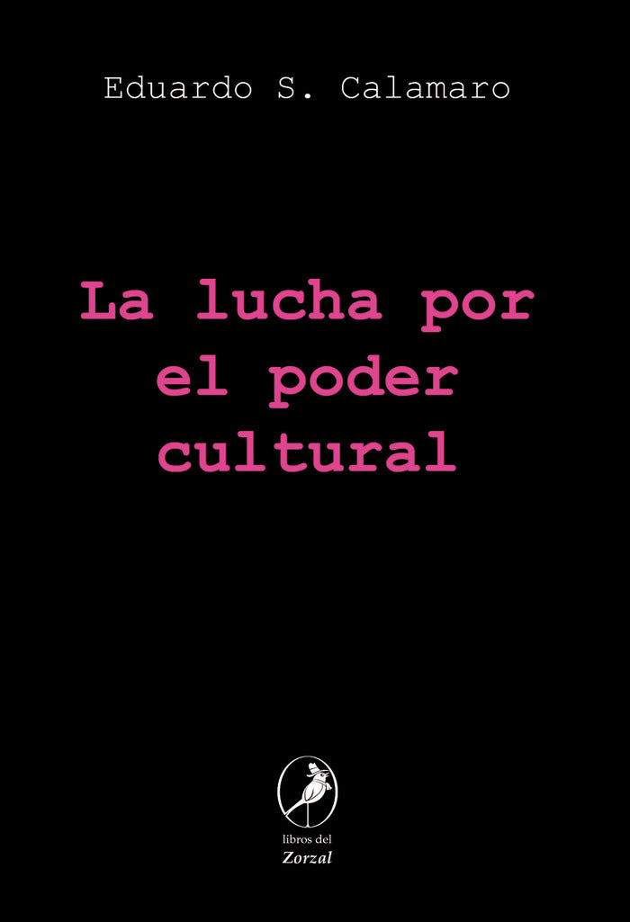 LA LUCHA POR EL PODER CULTURAL, de CALAMARO, EDUARDO | portada del libro
