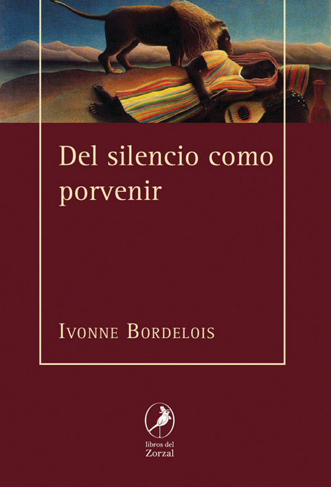 DEL SILENCIO COMO PORVENIR, de BORDELOIS, IVONNE | portada del libro