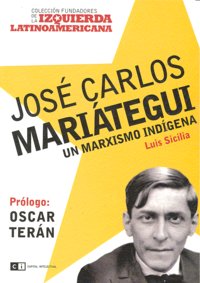 JOSE CARLOS MARIATEGUI UN MARXISMO INDIGENA, de SICILIA | portada del libro