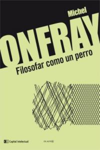 FILOSOFAR COMO UN PERRO 2ヲED, de Onfray | portada del libro