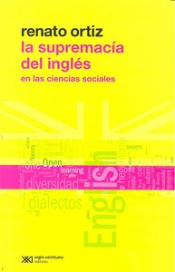 La supremacía del inglés en las ciencias sociales, de Ortiz, Renato | portada del libro
