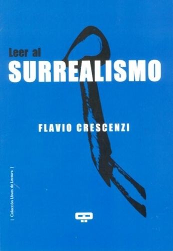 LEER AL SURREALISMO, de FLAVIO CRESCENZI | portada del libro