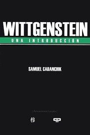 WITTGENSTEIN UNA INTRODUCCIóN, de SAMUEL CABANCHIK | portada del libro