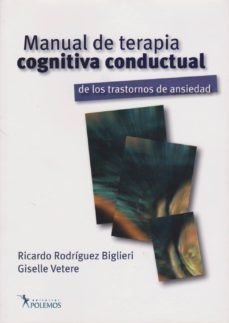 MANUAL DE TERAPIA COGNITIVA CONDUCTUAL DE LOS TRASTORNOS DE ANSIEDAD, de RICARDO RODRÍGUEZ BIGLIERI#GISELLE VETER | portada d