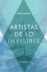 ARTISTAS DE LO INVISIBLE, de KAPLAN, ALLAN | portada del libro