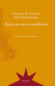 HACIA UN NUEVO MANIFIESTO, de THEODOR ADORNO Y MAX KORKHEIMER | portada del libro