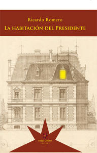 La habitación del presidente, de RICARDO ROMERO | portada del libro