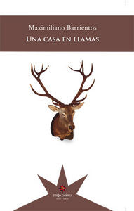 Una casa en llamas, de MAXIMILIANO BARRIENTOS | portada del libro
