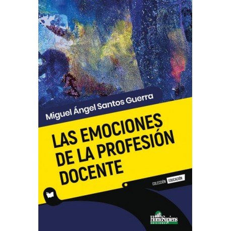 LAS EMOCIONES DE LA PROFESION DOCENTE, de MIGUEL ANGEL SANTOS GUERRA | portada del libro