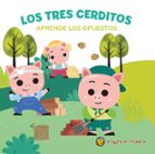 LOS TRES CERDITOS (APRENDE LOS OPUESTOS), de Varios autores | portada del libro