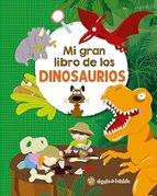 MI GRAN LIBRO DE LOS DINOSAURIOS, de Varios autores | portada del libro