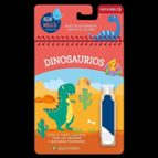 DINOSAURIOS(¡A JUGAR CON AGUA MAGICA!), de Varios autores | portada del libro