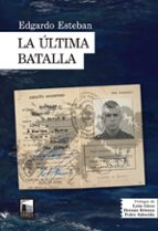 ULTIMA BATALLA, LA, de EDGARDO ESTEBAN | portada del libro
