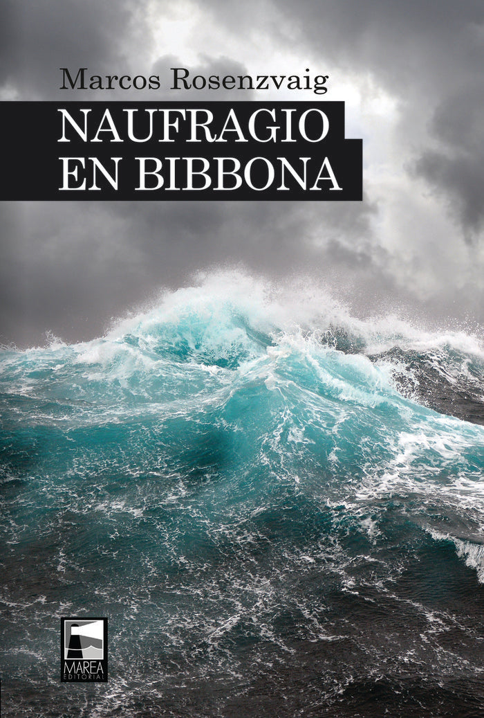 NAUFRAGIO EN BIBBONA, de ROSENZVAIG, MARCOS | portada del libro