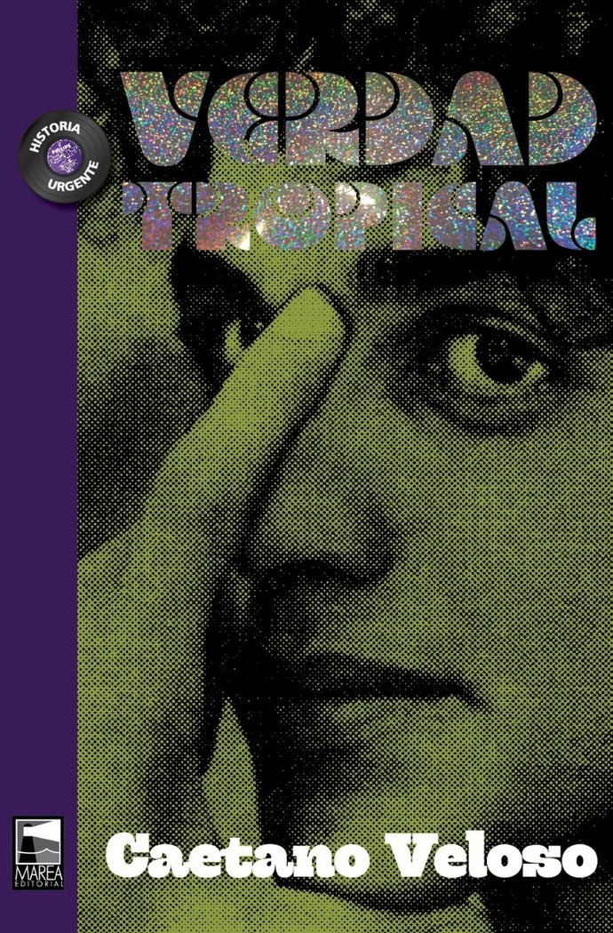VERDAD TROPICAL, de VELOSO, CAETANO | portada del libro