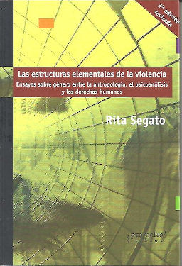 ESTRUCTURAS ELEMENTALES DE LA VIOLENCIA 3ª EDIC. REVISADA, de RITA LAURA SEGATO | portada del libro