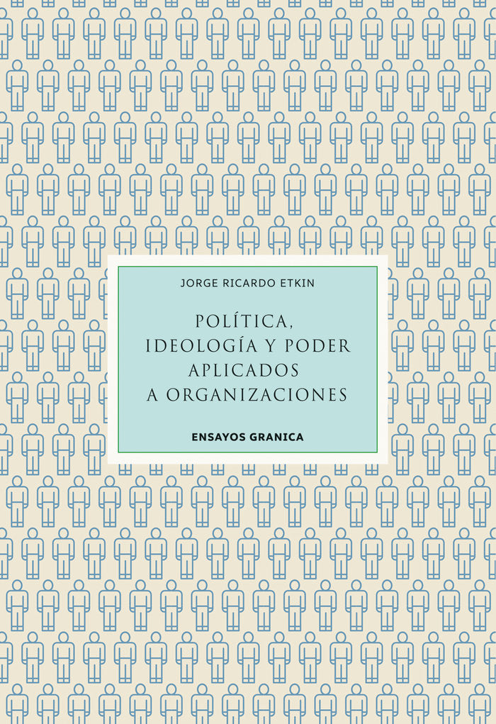 POLITICA, IDEOLOGIA Y PODER APLICADOS A ORGANIZACIONES, de JORGE ETKIN | portada del libro