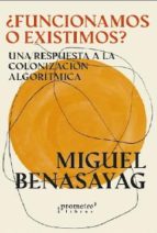 ¿FUNCIONAMOS O EXISTIMOS?, de Miguel Benasayag | portada del libro