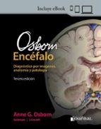 Osborn encefalo diagnostico imagenes anatomia y patolog 3ºe, de ANNE G. OSBORN | portada del libro