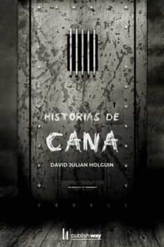 HISTORIAS DE CANA, de DAVID JULIAN HOLGUIN | portada del libro