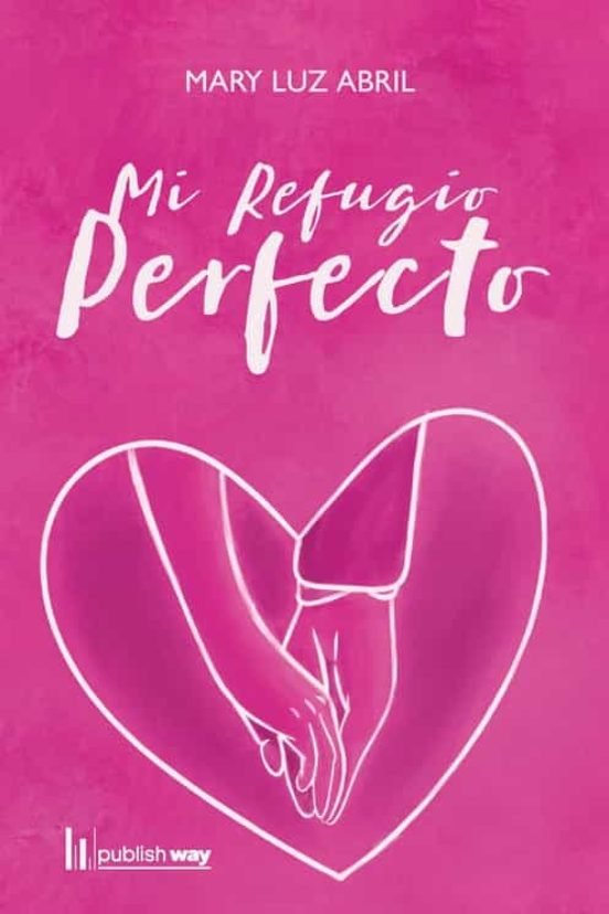 MI REFUGIO PERFECTO, de MARY LUZ ABRIL | portada del libro
