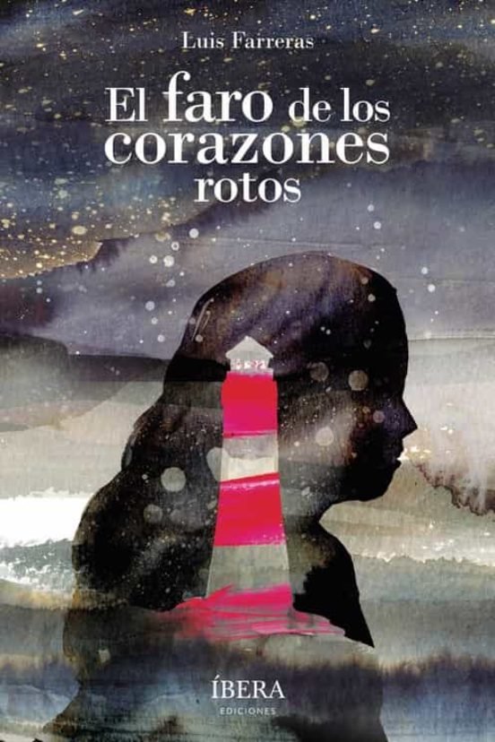 FARO DE LOS CORAZONES ROTOS, EL, de LUIS FARRERASAPASCUAL | portada del libro