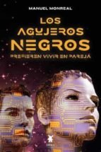 AGUJEROS NEGROS PREFIEREN VIVIR EN PAREJA, LOS, de MANUEL MONREAL | portada del libro