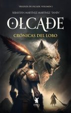 OLCADE I: CRÓNICAS DEL LOBO, de SEBASTIAN "TANIN MARTINEZ MARTINEZ | portada del libro